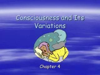 Consciousness and Its Variations