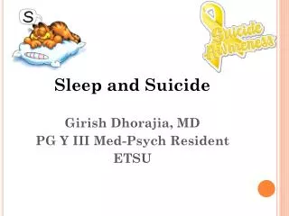 Sleep and Suicide Girish Dhorajia, MD PG Y III Med-Psych Resident ETSU