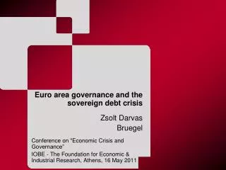 Euro area governance and the sovereign debt crisis Zsolt Darvas Bruegel