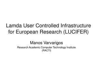 Lamda User Controlled Infrastructure for European Research (LUCIFER)