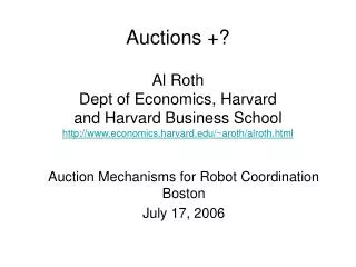Auction Mechanisms for Robot Coordination Boston July 17, 2006