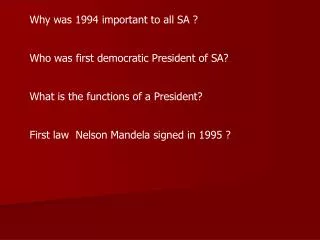 Why was 1994 important to all SA ? Who was first democratic President of SA?