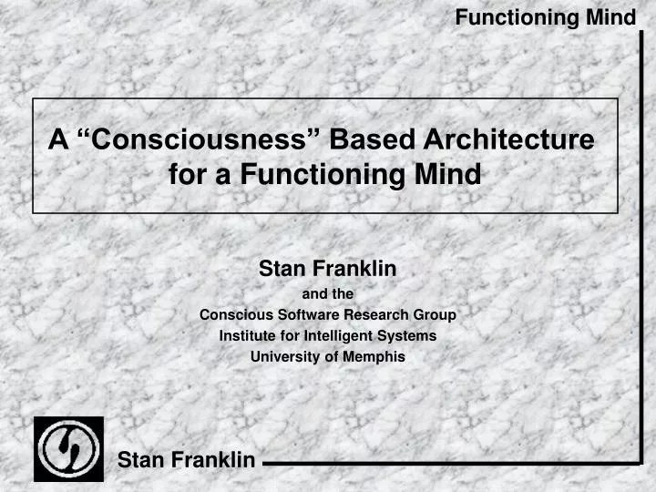 a consciousness based architecture for a functioning mind