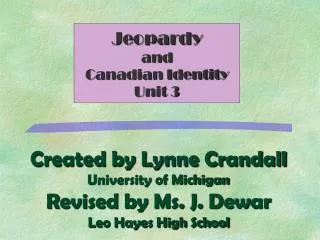 Created by Lynne Crandall University of Michigan Revised by Ms. J. Dewar Leo Hayes High School