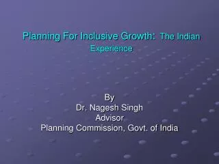 Planning For Inclusive Growth : The Indian Experience