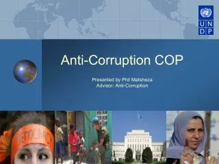 Anti-Corruption COP Presented by Phil Matsheza Advisor: Anti-Corruption