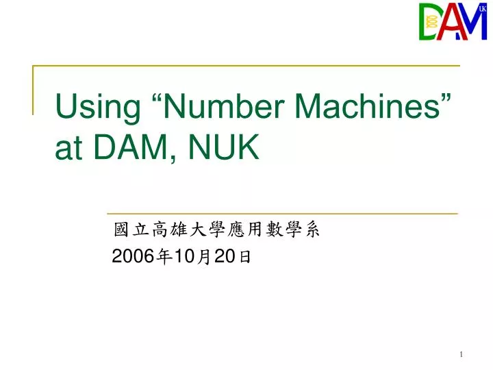 using number machines at dam nuk