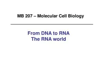 From DNA to RNA The RNA world