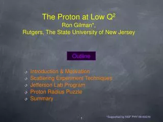 The Proton at Low Q 2 Ron Gilman*, Rutgers, The State University of New Jersey