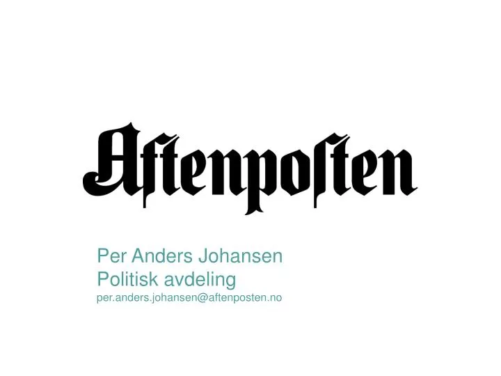 per anders johansen politisk avdeling per anders johansen@aftenposten no