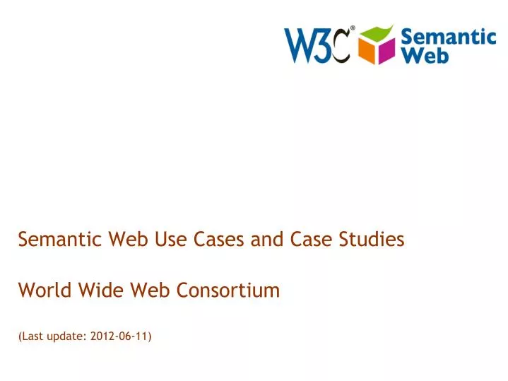 semantic web use cases and case studies world wide web consortium last update 2012 06 11