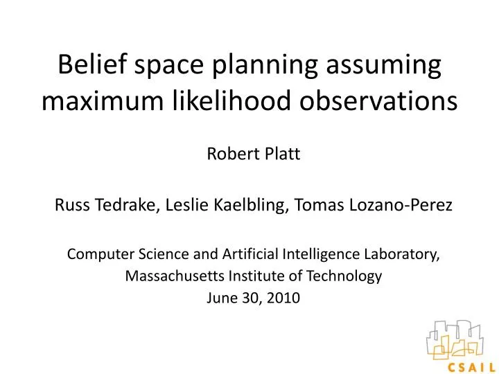 belief space planning assuming maximum likelihood observations