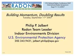 Philip P. Jalbert Radon Team Leader Indoor Environments Division