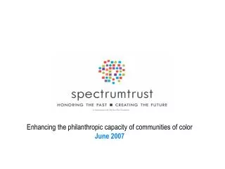 Enhancing the philanthropic capacity of communities of color June 2007