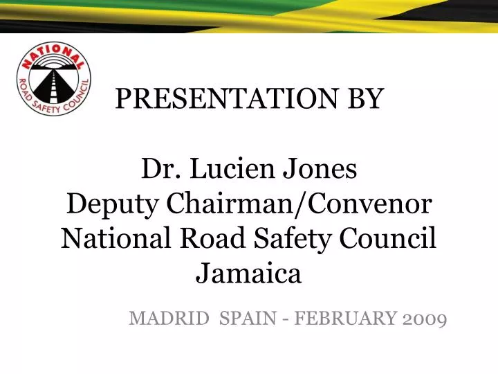 presentation by dr lucien jones deputy chairman convenor national road safety council jamaica