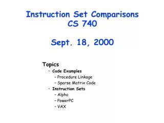 Instruction Set Comparisons CS 740 Sept. 18, 2000