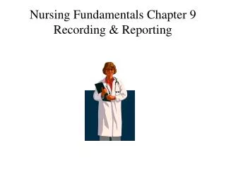 Nursing Fundamentals Chapter 9 Recording &amp; Reporting