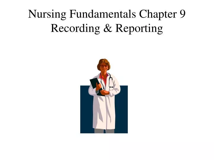 nursing fundamentals chapter 9 recording reporting