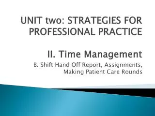 UNIT two: STRATEGIES FOR PROFESSIONAL PRACTICE II. Time Management
