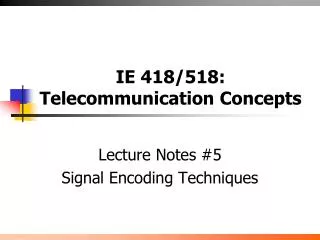 IE 418/518: Telecommunication Concepts