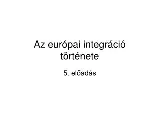 az eur pai integr ci t rt nete