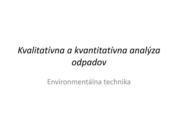 kvalitat vna a kvantitat vna anal za odpadov