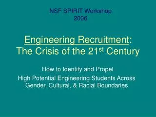 Engineering Recruitment : The Crisis of the 21 st Century
