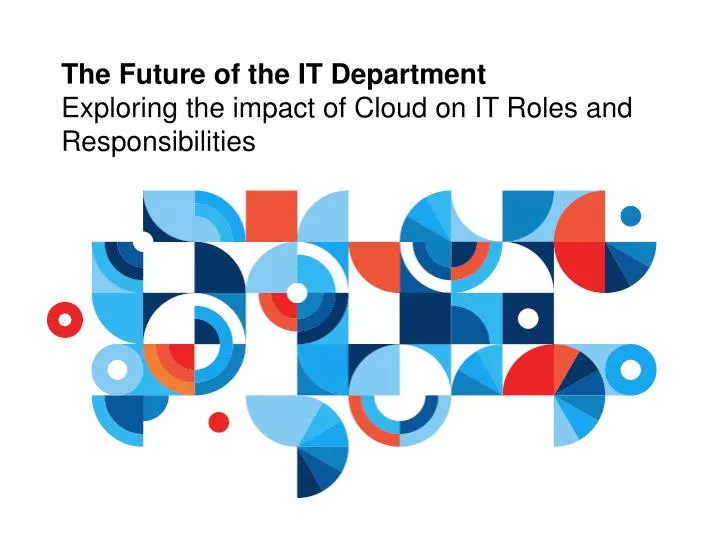 the future of the it department exploring the impact of cloud on it roles and responsibilities