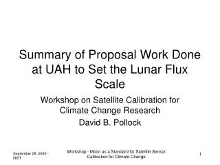 Summary of Proposal Work Done at UAH to Set the Lunar Flux Scale