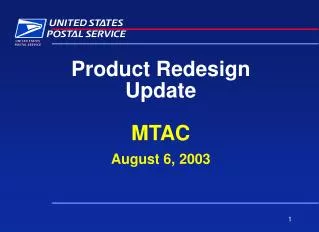 Product Redesign Update MTAC August 6, 2003