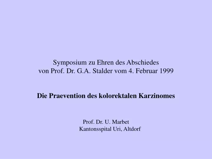 symposium zu ehren des abschiedes von prof dr g a stalder vom 4 februar 1999