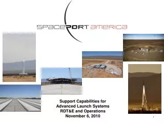 Support Capabilities for Advanced Launch Systems RDT&amp;E and Operations November 6, 2010