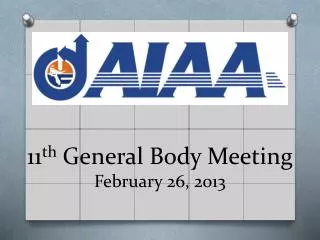 11 th General Body Meeting February 26, 2013