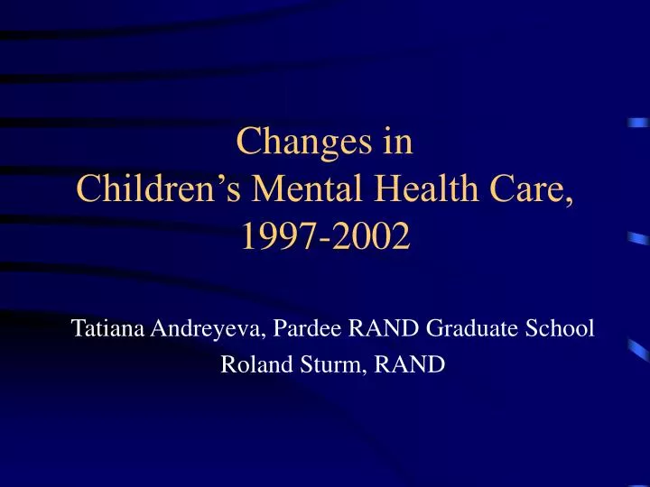 changes in children s mental health care 1997 2002