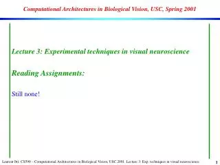 Computational Architectures in Biological Vision, USC, Spring 2001