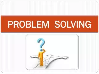 PROBLEM SOLVING
