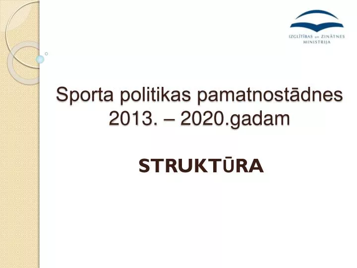 sporta politikas pamatnost dnes 2013 2020 gadam