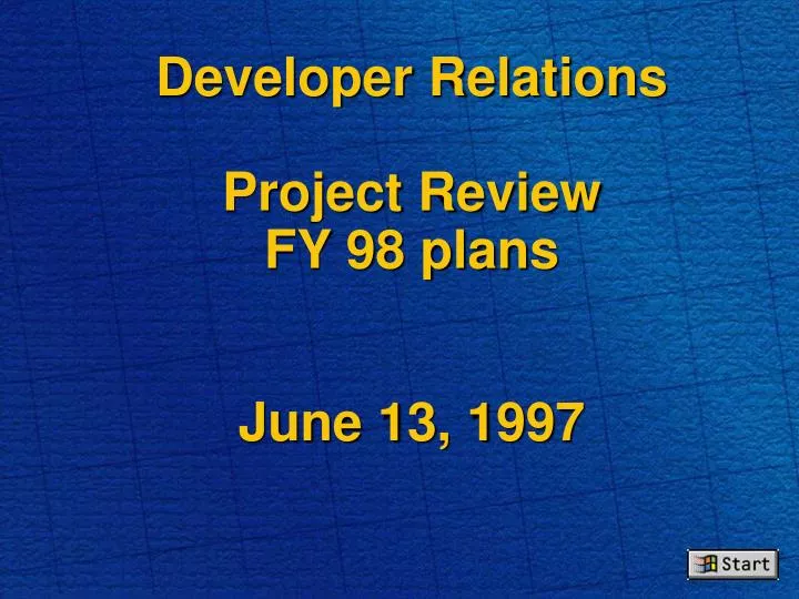 developer relations project review fy 98 plans june 13 1997