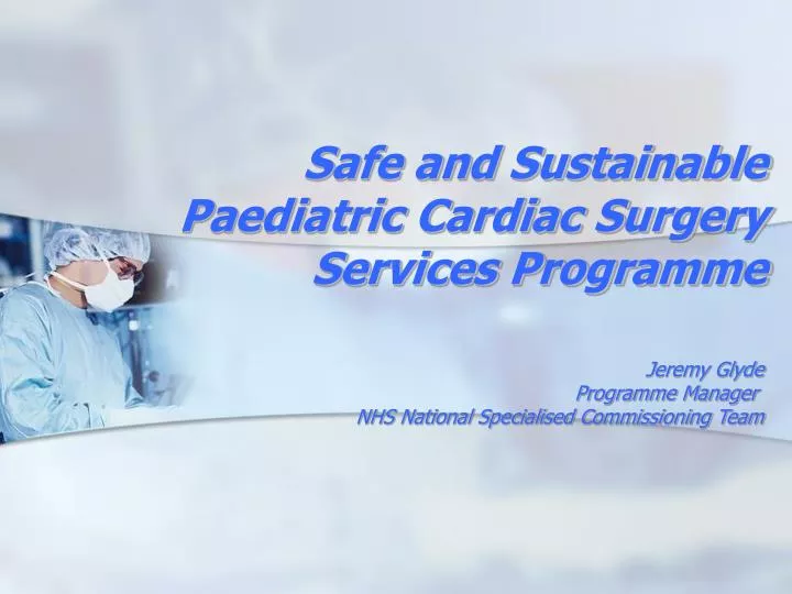 safe and sustainable paediatric cardiac surgery services programme