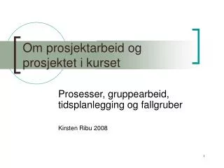om prosjektarbeid og prosjektet i kurset