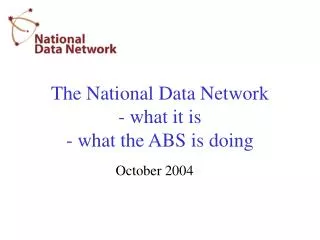 The National Data Network - what it is - what the ABS is doing