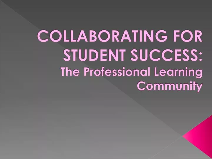 collaborating for student success the professional learning community