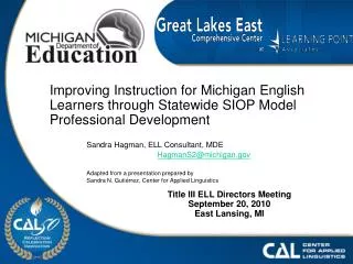 Sandra Hagman, ELL Consultant, MDE HagmanS2@michigan 	Adapted from a presentation prepared by