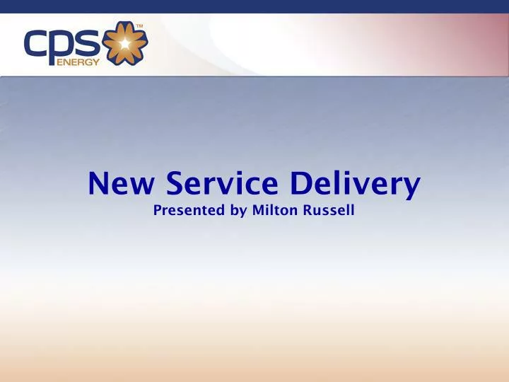 new service delivery presented by milton russell