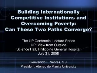 Bienvenido F. Nebres, S.J. President, Ateneo de Manila University