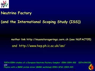Neutrino Factory (and the International Scoping Study (ISS))