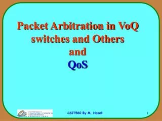 Packet Arbitration in VoQ switches and Others and QoS