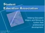 S tudent E ducation A ssociation - slide 1