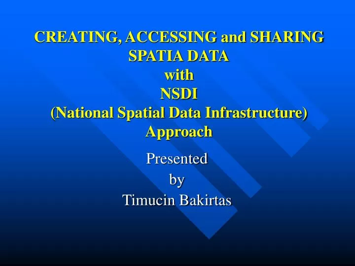creating accessing and sharing spatia data with nsdi national spatial data infrastructure approach
