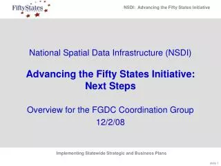 National Spatial Data Infrastructure (NSDI) Advancing the Fifty States Initiative: Next Steps